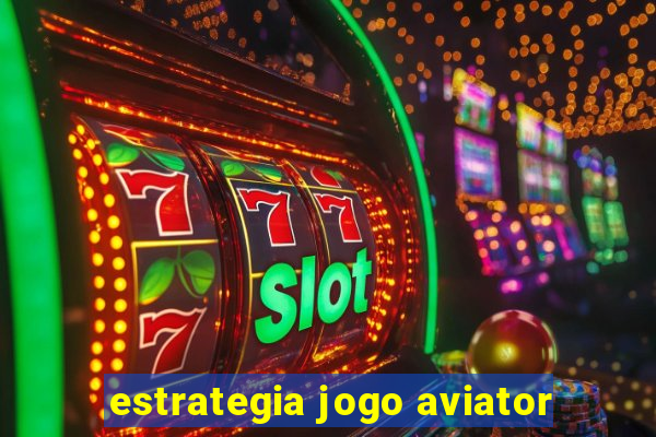 estrategia jogo aviator